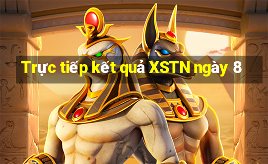 Trực tiếp kết quả XSTN ngày 8