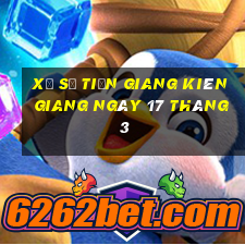 xổ số tiền giang kiên giang ngày 17 tháng 3