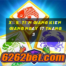 xổ số tiền giang kiên giang ngày 17 tháng 3