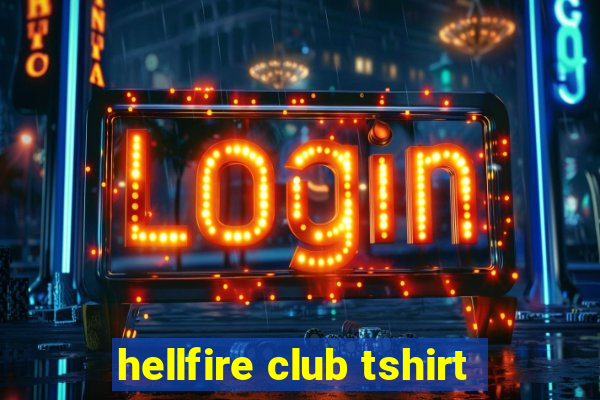 hellfire club tshirt