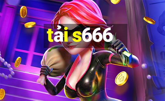 tải s666