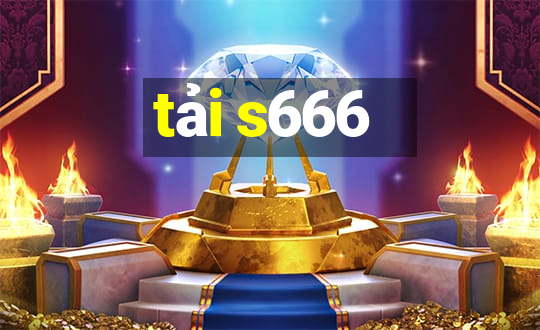 tải s666