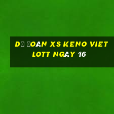 Dự đoán XS Keno Vietlott ngày 16