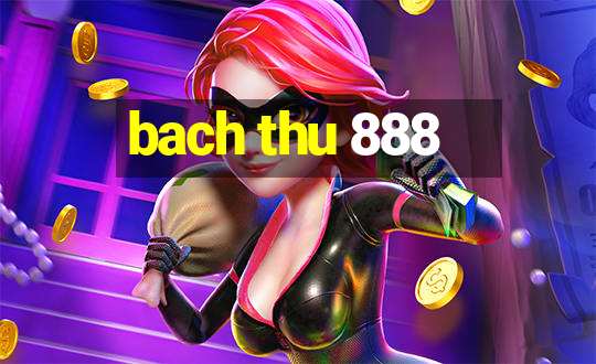 bach thu 888