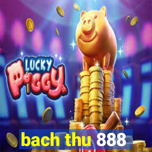 bach thu 888