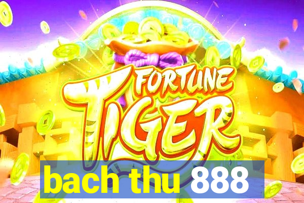 bach thu 888