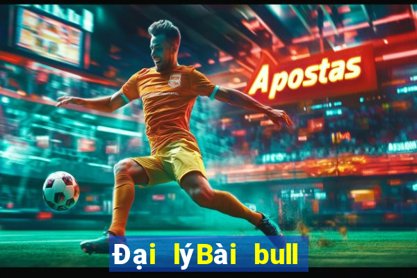 Đại lýBài bull bull ngưu