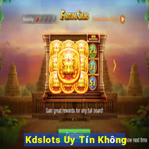 Kdslots Uy Tín Không