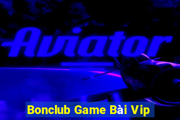 Bonclub Game Bài Vip