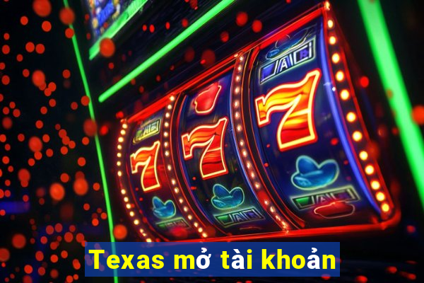 Texas mở tài khoản