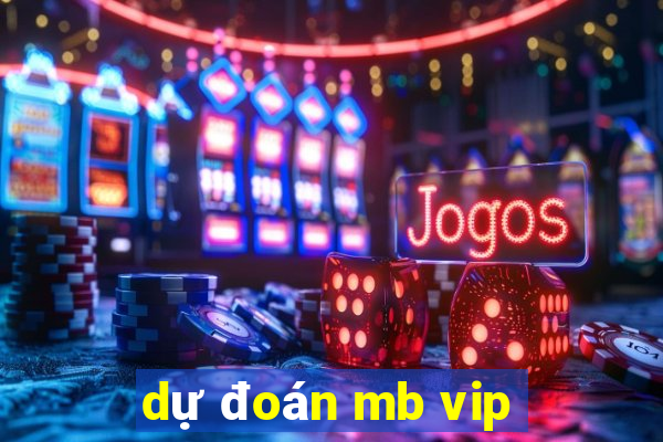 dự đoán mb vip