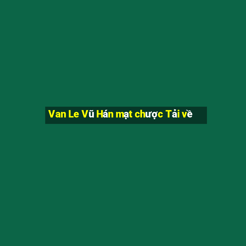 Van Le Vũ Hán mạt chược Tải về