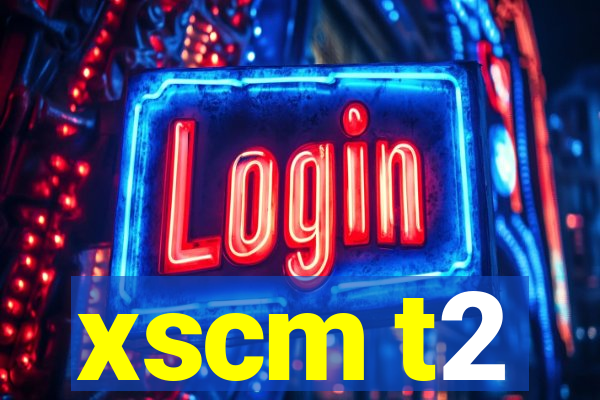 xscm t2