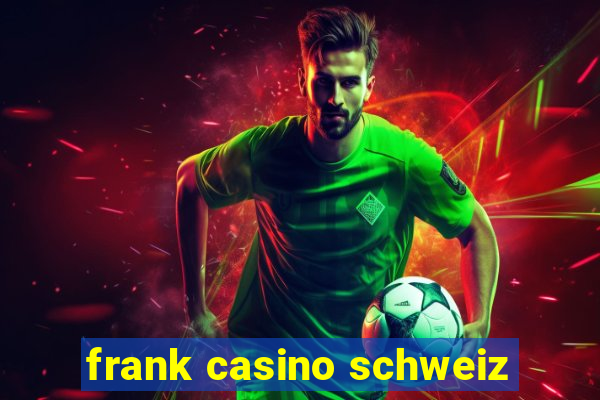 frank casino schweiz