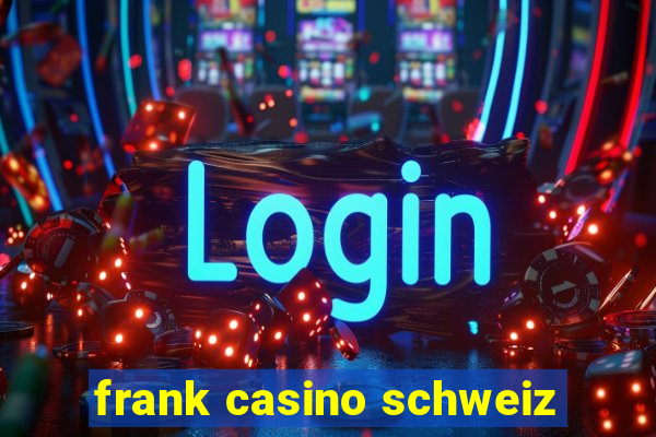 frank casino schweiz