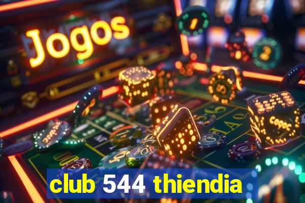 club 544 thiendia