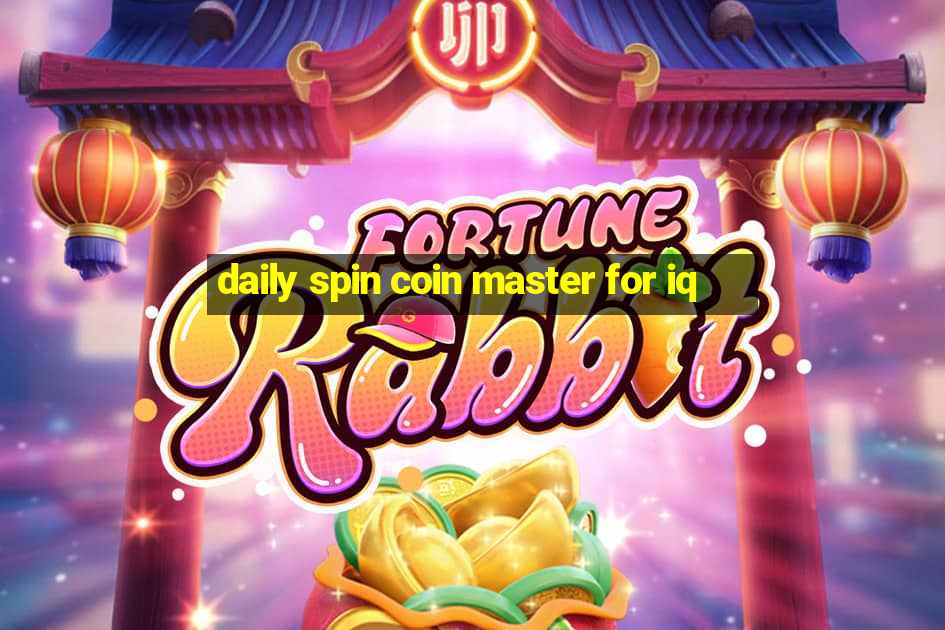 daily spin coin master for iq