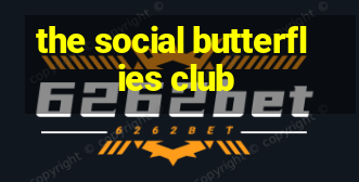 the social butterflies club