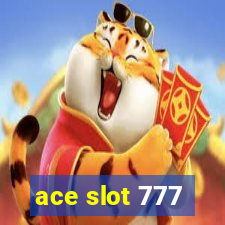 ace slot 777