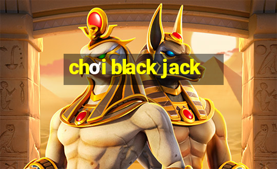 chơi black jack