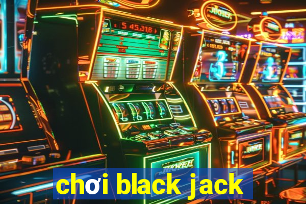 chơi black jack