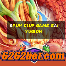 9Fun Clup Game Bài Yugioh