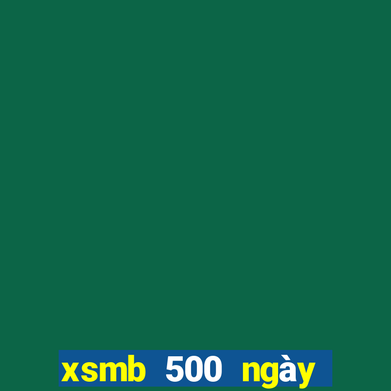 xsmb 500 ngày gần đây nhất hôm nay