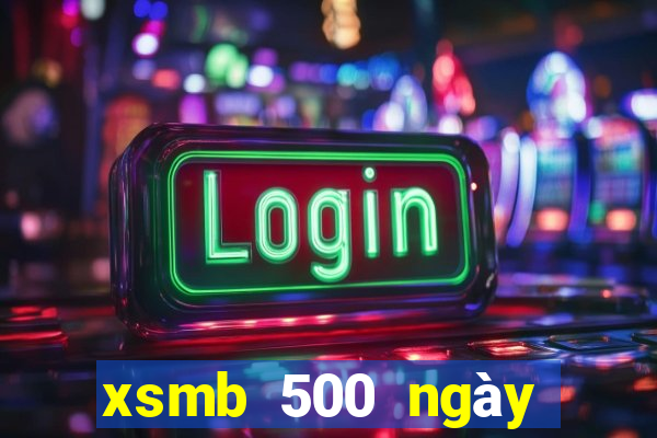 xsmb 500 ngày gần đây nhất hôm nay