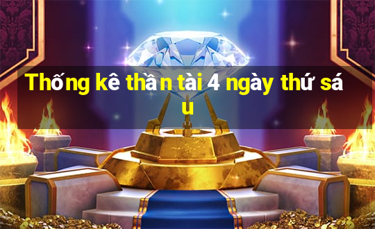 Thống kê thần tài 4 ngày thứ sáu