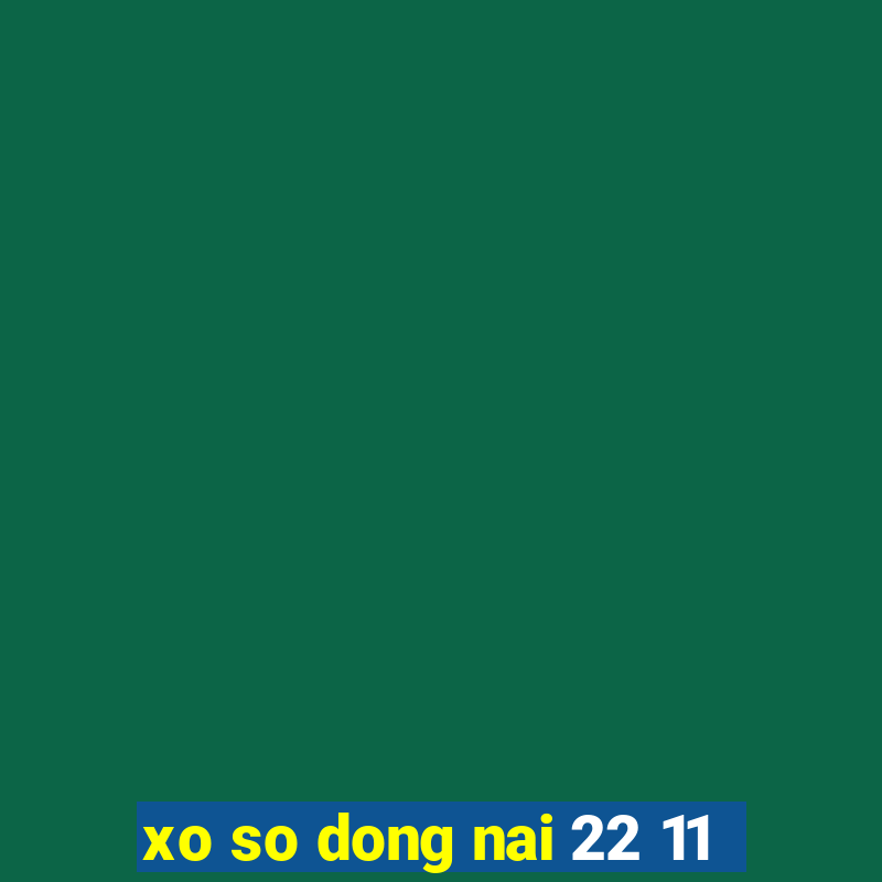 xo so dong nai 22 11