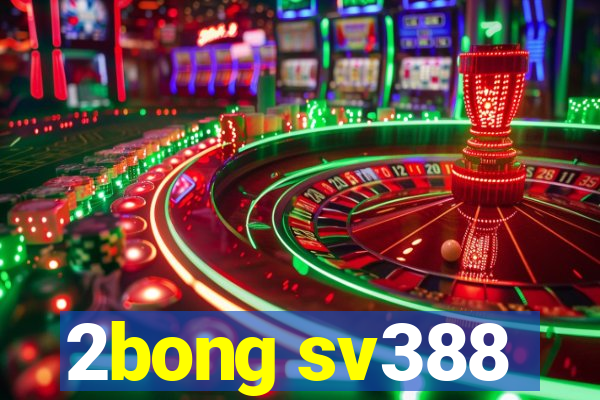 2bong sv388