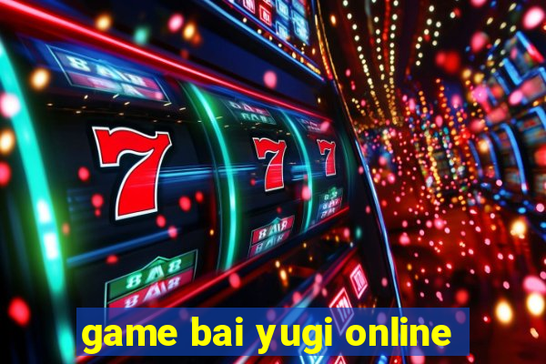 game bai yugi online