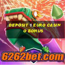 deposit 1 euro casino bonus