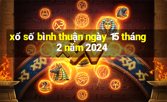 xổ số bình thuận ngày 15 tháng 2 năm 2024