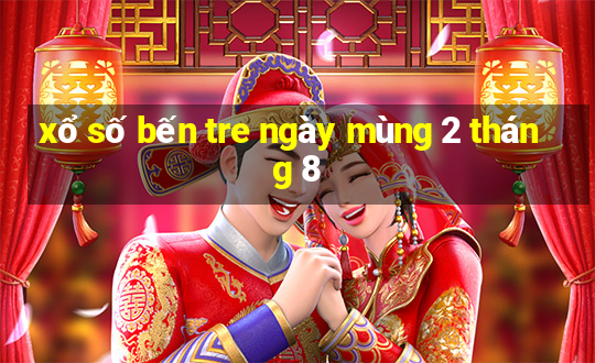 xổ số bến tre ngày mùng 2 tháng 8