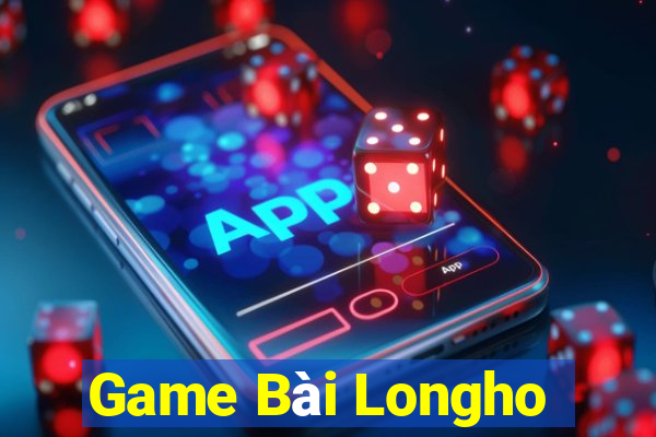 Game Bài Longho