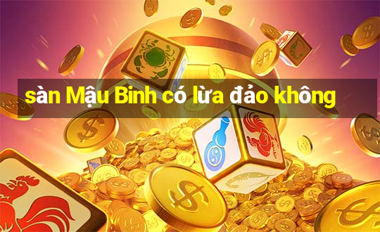 sàn Mậu Binh có lừa đảo không