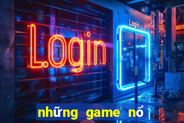 những game nổ hũ uy tín