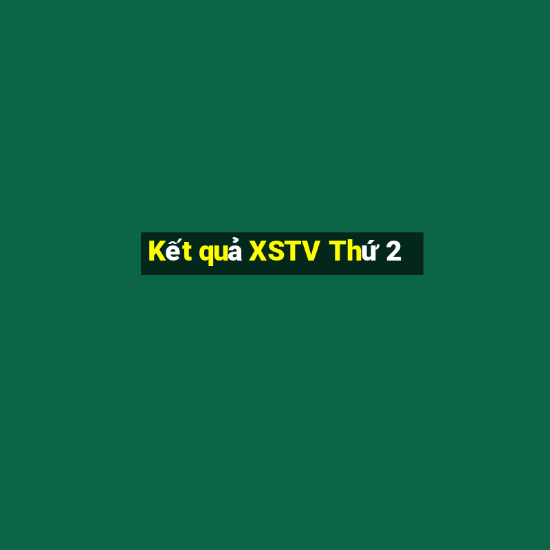 Kết quả XSTV Thứ 2