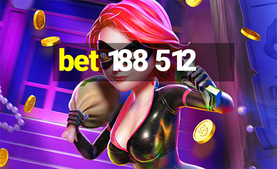 bet 188 512