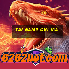 tai game chi ma