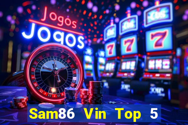 Sam86 Vin Top 5 Game Bài Đổi Thưởng