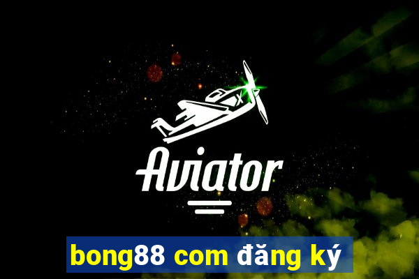 bong88 com đăng ký