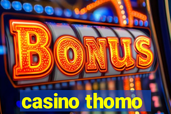 casino thomo