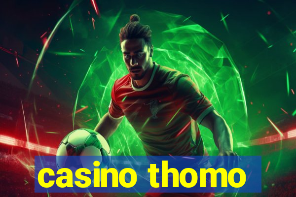 casino thomo