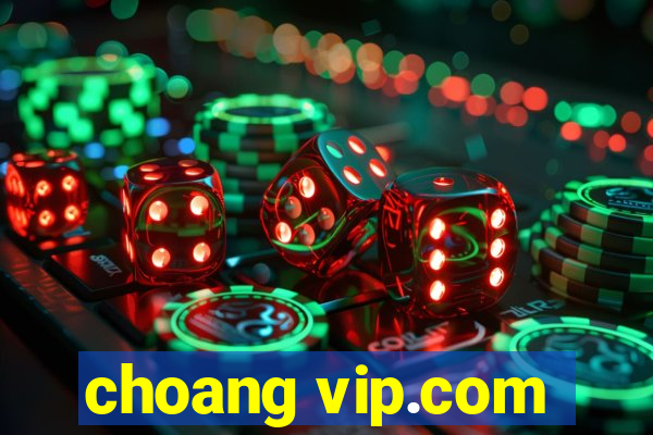 choang vip.com