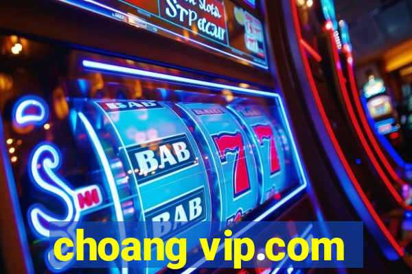 choang vip.com