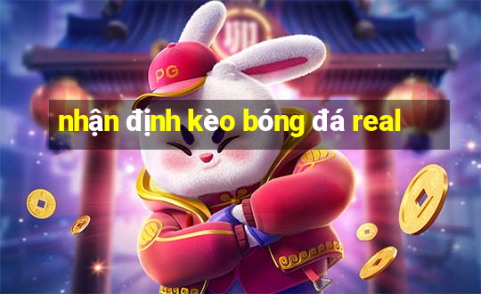 nhận định kèo bóng đá real