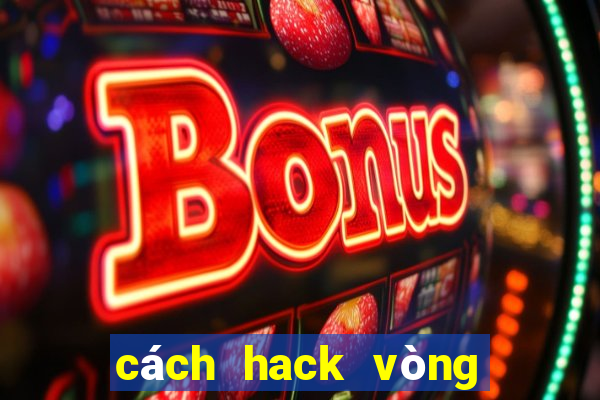 cách hack vòng quay may mắn vioedu