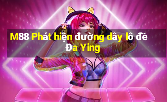 M88 Phát hiện đường dây lô đề Đa Ying